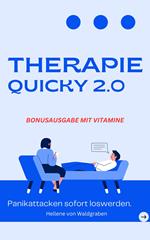 THERAPIE QUICKY 2.0 Panikattacken sofort loswerden. POSITIVES DENKEN LEICHT GEMACHT