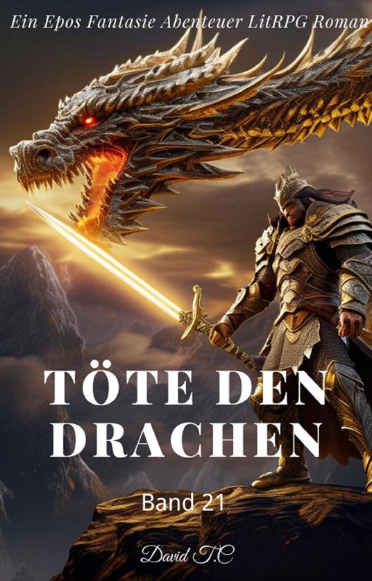 Töte den Drachen:Ein Epos Fantasie Abenteuer LitRPG Roman(Band 21)