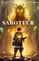 Saboteur:Ein Epos Fantasie Abenteuer LitRPG Roman(Band 18)