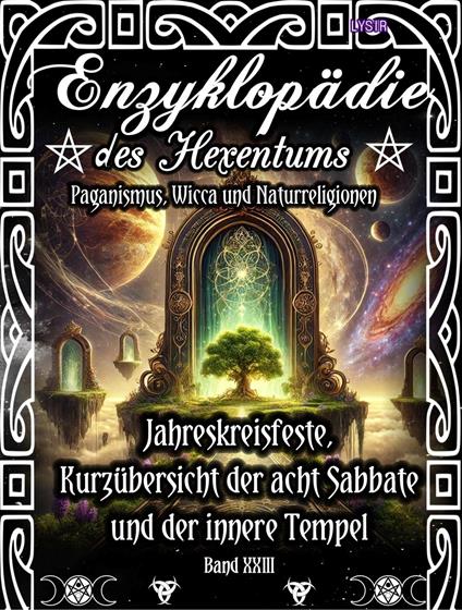 Enzyklopädie des Hexentums - Jahreskreisfeste, Kurzübersicht der acht Sabbate und der innere Tempel - Band 23