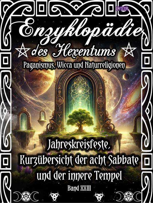 Enzyklopädie des Hexentums - Jahreskreisfeste, Kurzübersicht der acht Sabbate und der innere Tempel - Band 23