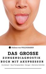 Das grosse Zungendiagnostik Buch mit Akupressurpunkte