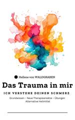 Das Trauma in mir: Ich verstehe deinen Schmerz