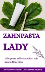 Zahnpasta LADY- Zahnpasta selber machen – 50 Super Rezepte Zahnpasta selber machen