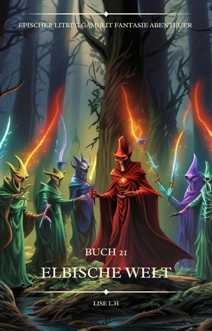 Elbische Welt:Ein Epischer LitRPG GameLit Fantasie Abenteuer Roman(Buch 21)