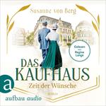 Das Kaufhaus - Zeit der Wünsche - Die Kaufhaus-Saga, Band 2 (Ungekürzt)