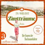 Zimtträume - Die Frauen der Backmanufaktur - Die Backdynastie, Band 3 (Ungekürzt)