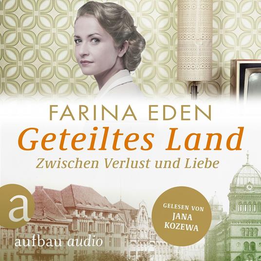 Geteiltes Land - Zwischen Verlust und Liebe - Roman einer deutschen Familie - Die DDR-Saga, Band 2 (Ungekürzt)