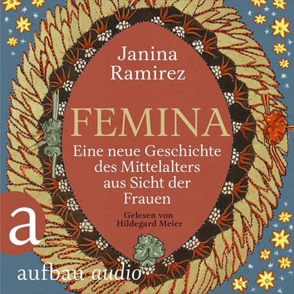 Femina - Eine neue Geschichte des Mittelalters aus Sicht der Frauen (Ungekürzt)