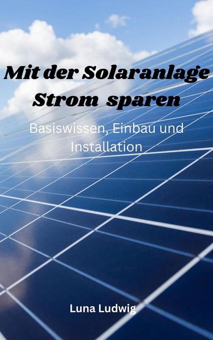 Mit der Solaranlage Strom sparen