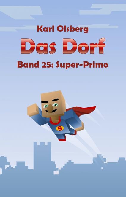 Das Dorf Band 25: Super-Primo - Karl Olsberg - ebook