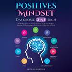 Positives Mindset - Das große 2 in 1 Buch: Wie Sie die 9 Säulen der Psychologie nutzen, um die Ketten der Angst abzulegen, Ihre Bestimmung zu finden und ein erfülltes Leben zu führen