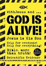 WithJesus und ... God Is Alive!: Bible: more than Truth - Scientific Evidence