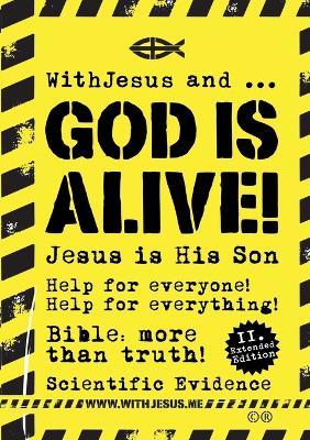 WithJesus und ... God Is Alive!: Bible: more than Truth - Scientific Evidence - Withjesus Dotme - cover