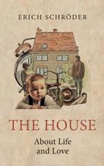 The House: About Life and Love