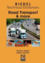 Road Transport & more: Technical dictionary for professional drivers, fleet managers and dangerous goods safety advisers (working in road transport) German-English/English-German