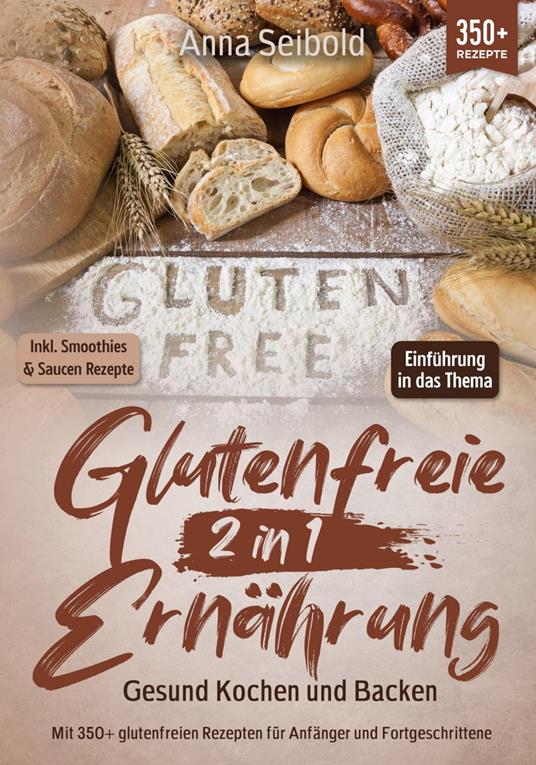 Glutenfreie Ernährung 2 in 1 – Gesund Kochen und Backen