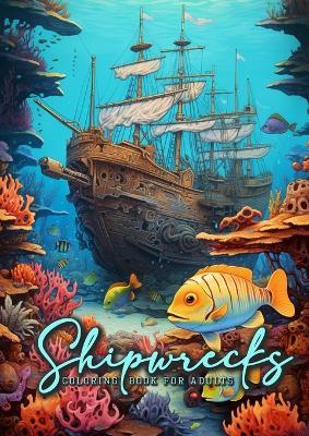 Shipwrecks Coloring Book for Adults: Ocean Coloring Book Adults Grayscale Sea Life Coloring Book Adults - Monsoon Publishing - cover