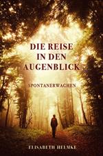 Die Reise in den Augenblick