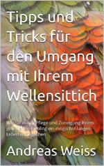 Tipps und Tricks zum Umgang mit Ihrem Wellensittich