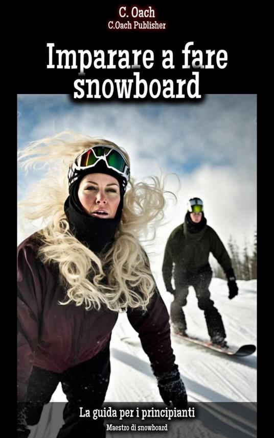 Imparare a fare snowboard - C. Oach - ebook