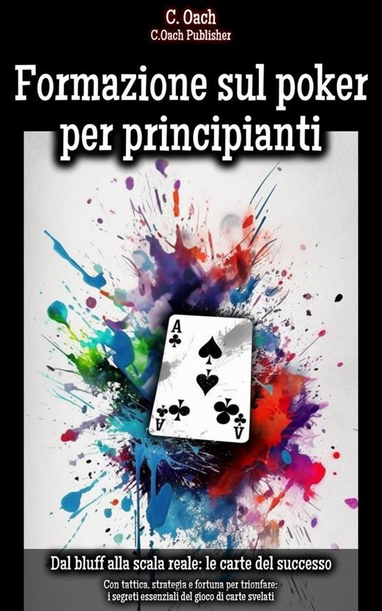 Formazione sul poker per principianti - C. Oach - ebook