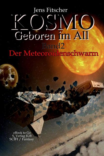 Der Meteoroidenschwarm (Kosmo - Geboren im All 2) - Jens Fitscher - ebook