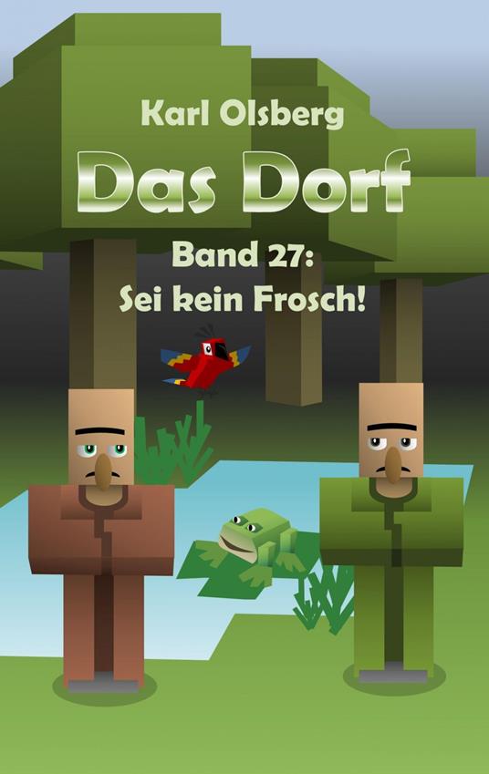 Das Dorf Band 27: Sei kein Frosch! - Karl Olsberg - ebook