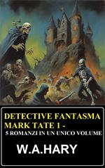 Detective fantasma Mark Tate 1 - 5 romanzi in un unico volume