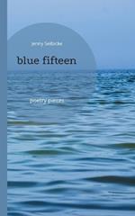 blue fifteen: poetry pieces