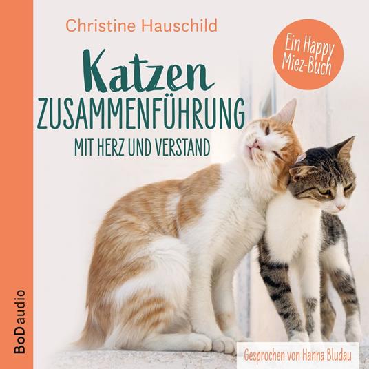 Katzenzusammenführung mit Herz und Verstand (Ungekürzt)