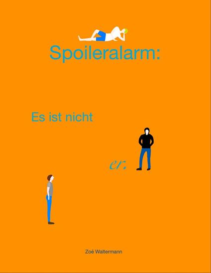 Spoileralarm: Es ist nicht er. - Zoé Waltermann - ebook