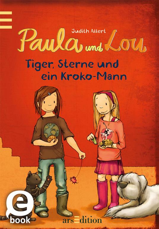 Paula und Lou - Tiger, Sterne und ein Kroko-Mann (Paula und Lou 2) - Judith Allert,Joëlle Tourlonias - ebook