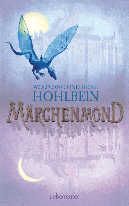 Märchenmond - Heike Hohlbein,Wolfgang Hohlbein - ebook