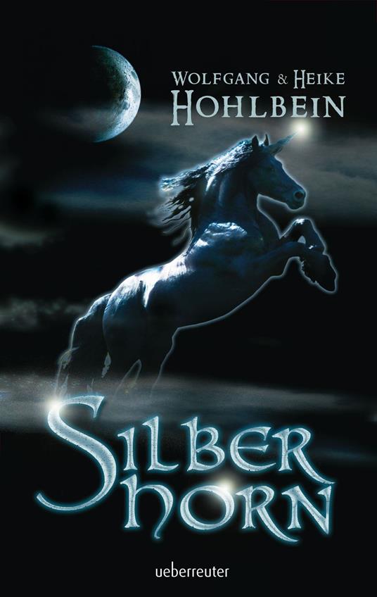 Silberhorn - Heike Hohlbein,Wolfgang Hohlbein - ebook