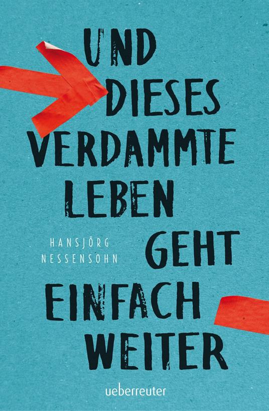 Und dieses verdammte Leben geht einfach weiter - Hansjörg Nessensohn - ebook