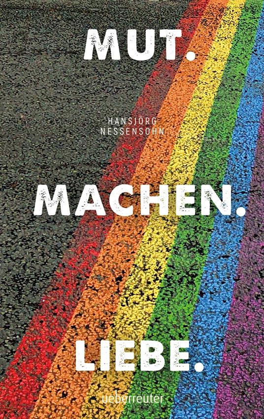 Mut. Machen. Liebe. - Hansjörg Nessensohn - ebook