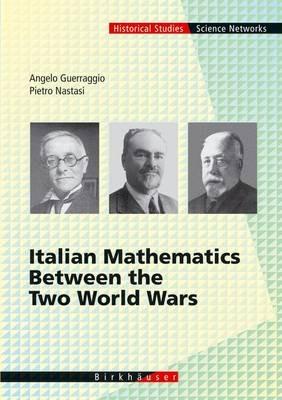 Italian Mathematics Between the Two World Wars - Angelo Guerraggio,Pietro Nastasi - cover