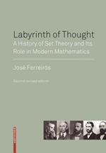 Labyrinth of Thought: A History of Set Theory and Its Role in Modern Mathematics