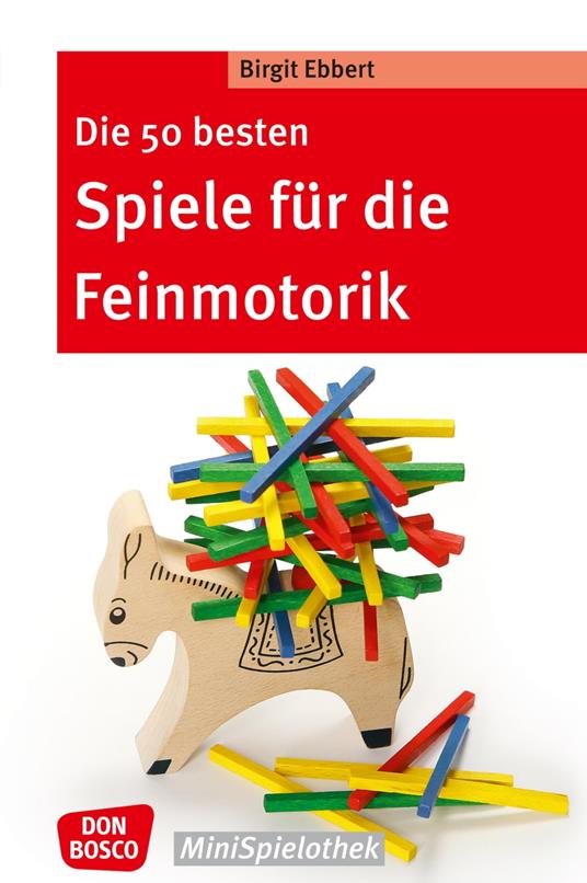 Die 50 besten Spiele für die Feinmotorik - eBook