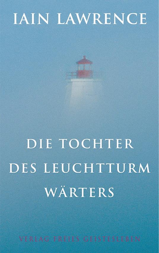 Die Tochter des Leuchtturmwärters - Iain Lawrence,Christoph Renfer - ebook