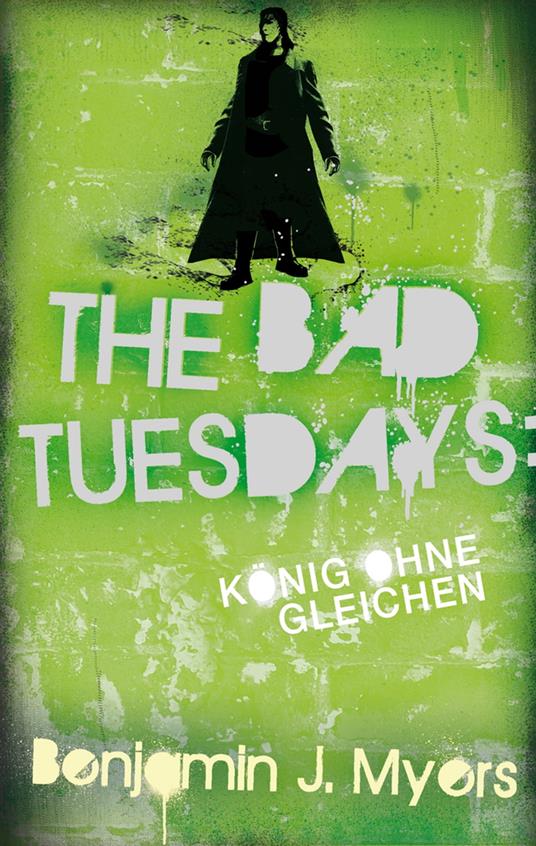 The Bad Tuesdays: König ohnegleichen - Benjamin J. Myers,Alexandra Ernst - ebook