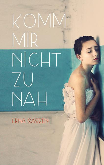 Komm mir nicht zu nah - Erna Sassen,Rolf Erdorf - ebook