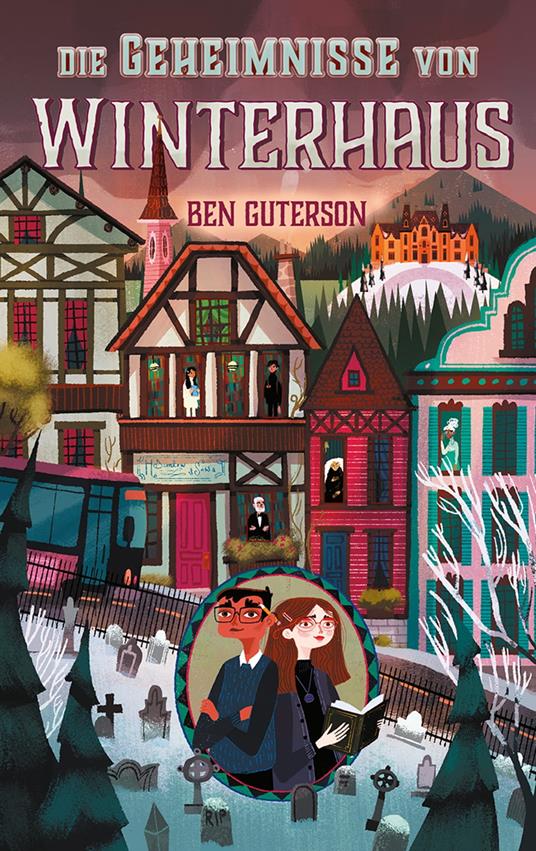 Die Geheimnisse von Winterhaus - Ben Guterson,April Ward,Chloe Bristol,Alexandra Ernst - ebook