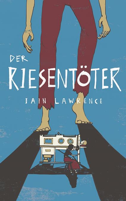 Der Riesentöter - Iain Lawrence,Daniel Seex,Alexandra Ernst - ebook