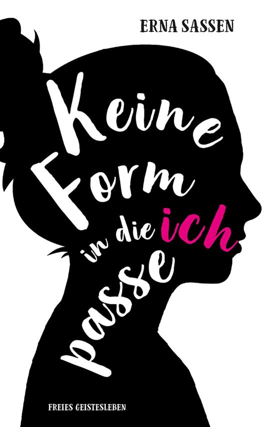 Keine Form in die ich passe - Erna Sassen,Rolf Erdorf - ebook