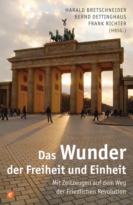 Das Wunder der Freiheit und Einheit