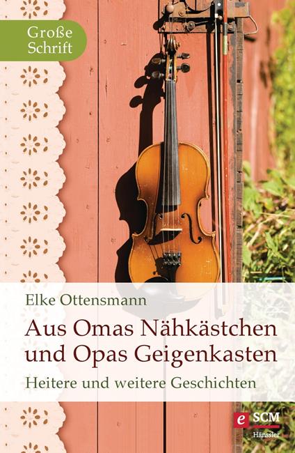 Aus Omas Nähkästchen und Opas Geigenkasten