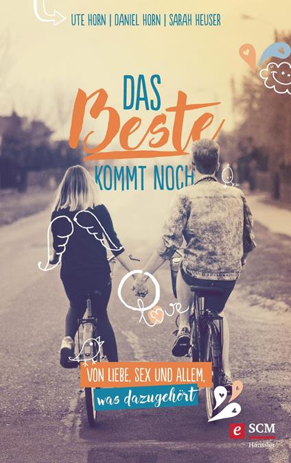 Das Beste kommt noch - Sarah Heuser,Daniel Horn,Ute Horn - ebook