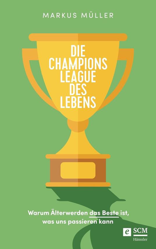 Die Champions League des Lebens